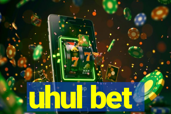 uhul bet